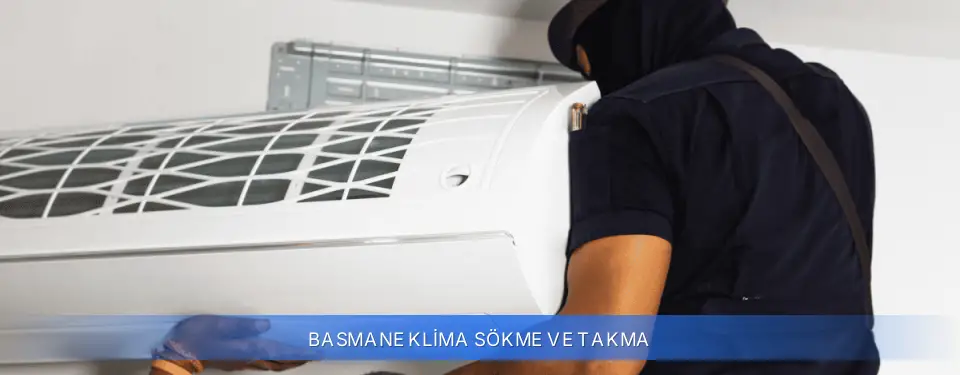 Basmane İlçemi Klima Sökme ve Takma